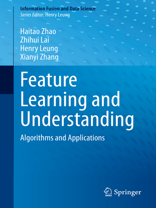 Title details for Feature Learning and Understanding by Haitao Zhao - Available